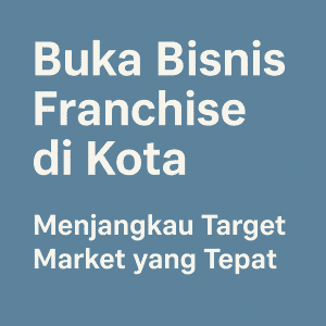 buka bisnis franchise di kota