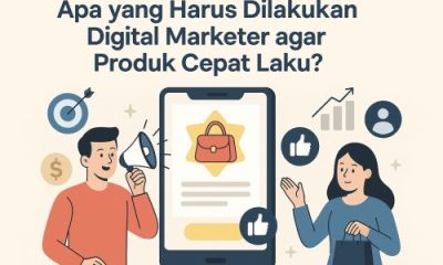 yang Harus Dilakukan Digital Marketer Agar Produk Cepat Laku